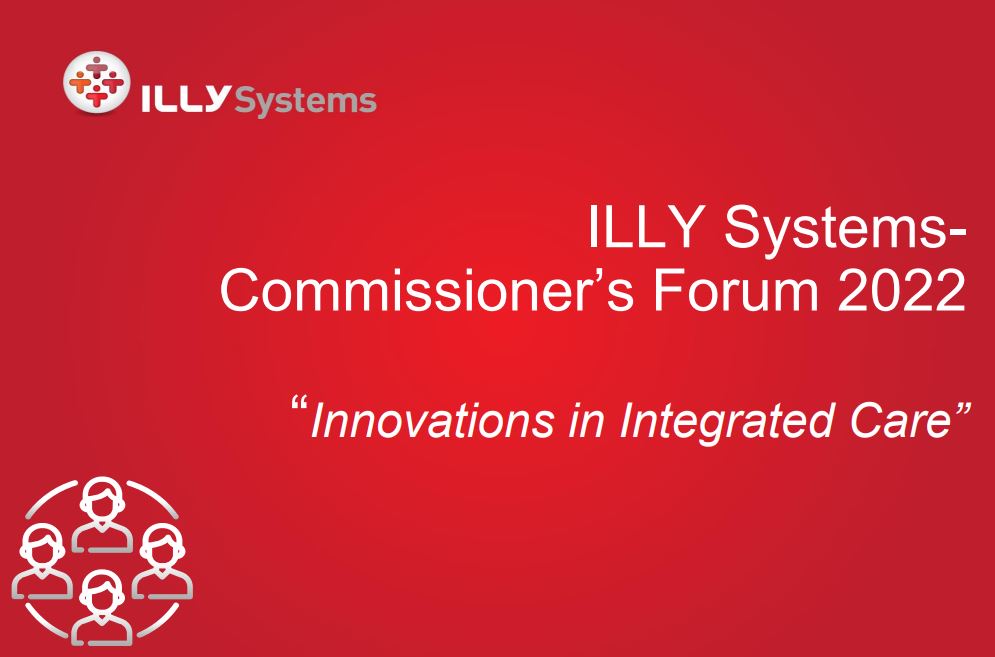 ILLY Systems – Commissioner’s Forum 2022:                                                                ‘Innovations in Integrated Care’